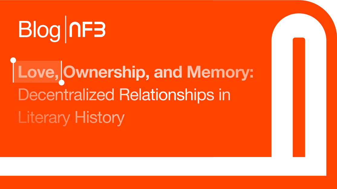 Love, Ownership, and Memory: Decentralized Relationships in Literary History